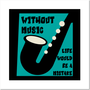 Without Music Life Would Be a Mistake Posters and Art